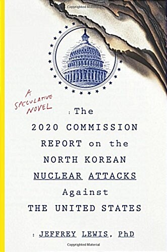 [중고] The 2020 Commission Report on the North Korean Nuclear Attacks Against the United States: A Speculative Novel (Paperback)