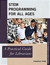 Stem Programming for All Ages: A Practical Guide for Librarians (Paperback)