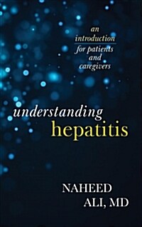 Understanding Hepatitis: An Introduction for Patients and Caregivers (Hardcover)