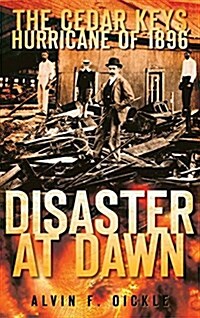 Disaster at Dawn: The Cedar Keys Hurricane of 1896 (Hardcover)