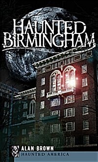 Haunted Birmingham (Hardcover)