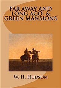 Far Away and Long Ago and Green Mansions (Paperback)