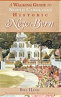 The Walking Guide to North Carolinas Historic New Bern (Hardcover)