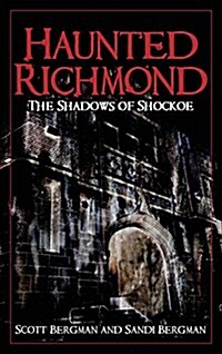 Haunted Richmond: The Shadows of Shockoe (Hardcover)