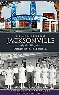 Remembering Jacksonville: By the Wayside (Hardcover)