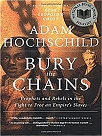 Bury the Chains: Prophets and Rebels in the Fight to Free an Empires Slaves (MP3 CD)