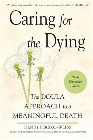 Caring for the Dying: The Doula Approach to a Meaningful Death (Paperback)