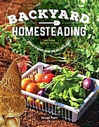 Backyard Homesteading, Second Revised Edition: A Back-To-Basics Guide for Self-Sufficiency (Paperback, 2, Revised)