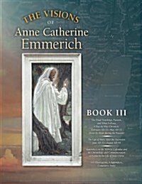 The Visions of Anne Catherine Emmerich (Deluxe Edition): Book III (Paperback)