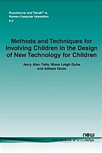Methods and Techniques for Involving Children in the Design of New Technology for Children (Paperback)