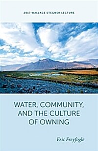 Water, Community, and the Culture of Owning Water, Community, and the Culture of Owning (Paperback)