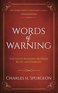 Words of Warning (Annotated, Updated Edition): For Those Wavering Between Belief and Unbelief (Paperback)