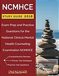 Ncmhce Study Guide 2018: Exam Prep and Practice Questions for the National Clinical Mental Health Counseling Examination Ncmhce (Paperback)