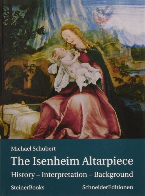 The Isenheim Altarpiece: History - Interpretation - Background (Hardcover)