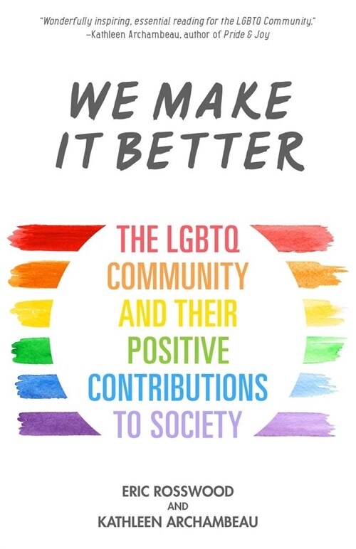 We Make It Better: The LGBTQ Community and Their Positive Contributions to Society (Gender Identity Book for Teens, Gay Rights, Transgend (Paperback)