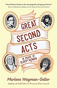 Great Second Acts: In Praise of Older Women (from the Bestselling Author of Women of Means) (Paperback)