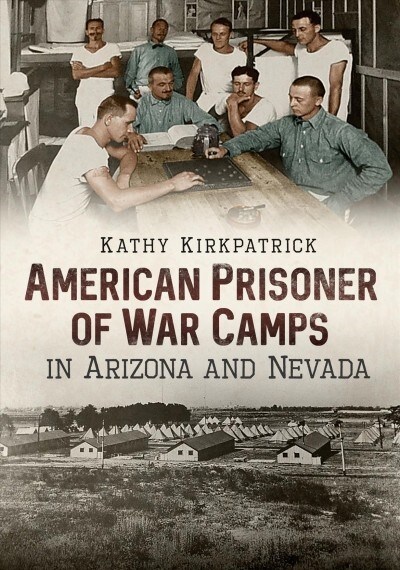 American Prisoner of War Camps in Arizona and Nevada (Paperback)