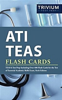 Ati Teas Flash Cards: Teas 6 Test Prep Including Over 400 Flash Cards for the Test of Essential Academic Skills Exam, Sixth Edition (Paperback)