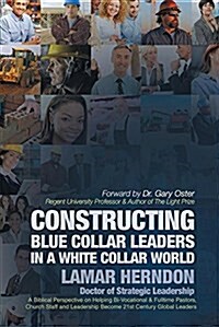 Constructing Blue Collar Leaders in a White Collar World (Paperback)
