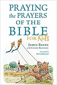 Praying the Prayers of the Bible for Kids (Paperback)