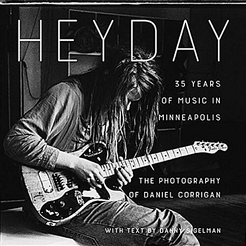 Heyday: 35 Years of Music in Minneapolis (Paperback)