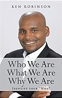Who We Are What We Are Why We Are: Identify Your Why (Hardcover)