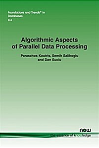 Algorithmic Aspects of Parallel Data Processing (Paperback)