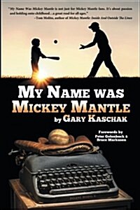 My Name Was Mickey Mantle (Paperback, First Printing)