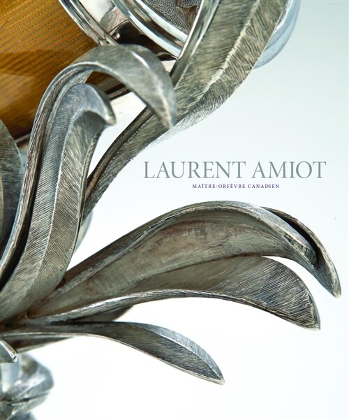 Laurent Amiot: Ma?re-Orf?re Canadien (Hardcover)