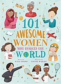 101 Awesome Women Who Changed Our World (Paperback)