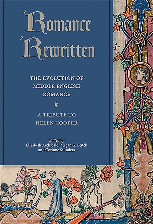 Romance Rewritten : The Evolution of Middle English Romance. A Tribute to Helen Cooper (Hardcover)