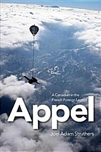 Appel: A Canadian in the French Foreign Legion (Paperback)