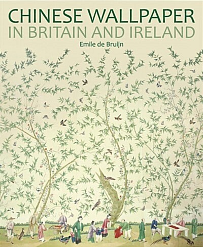 Chinese Wallpaper in Britain and Ireland (Paperback)