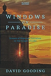 Windows on Paradise: Scenes of Hope and Salvation in the Gospel of Luke (Paperback)