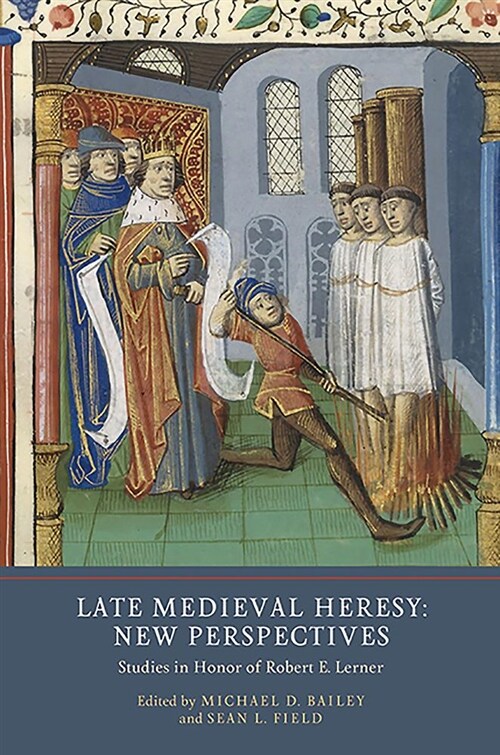 Late Medieval Heresy: New Perspectives : Studies in Honor of Robert E. Lerner (Hardcover)