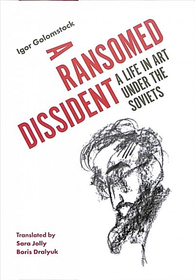 A Ransomed Dissident : A Life in Art Under the Soviets (Hardcover)