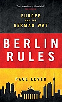 Berlin Rules : Europe and the German Way (Paperback)