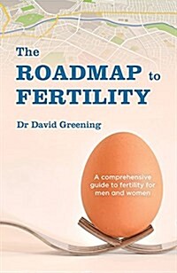 The Roadmap to Fertility: A Comprehensive Guide to Fertility for Men and Women (Paperback)