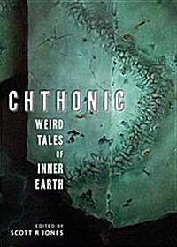 Chthonic: Weird Tales of Inner Earth (Paperback)