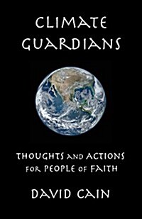 Climate Guardians: Thoughts and Actions for People of Faith (Paperback)