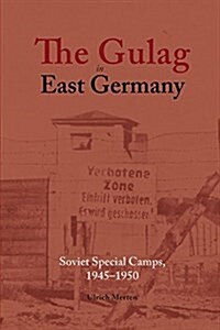 The Gulag in East Germany: Soviet Special Camps, 1945-1950 (Paperback)