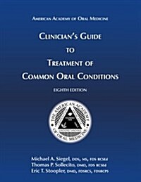 Clinicians Guide to Treatment of Common Oral Conditions, 8th Ed (Paperback)