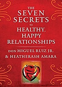 The Seven Secrets to Healthy, Happy Relationships (Paperback)