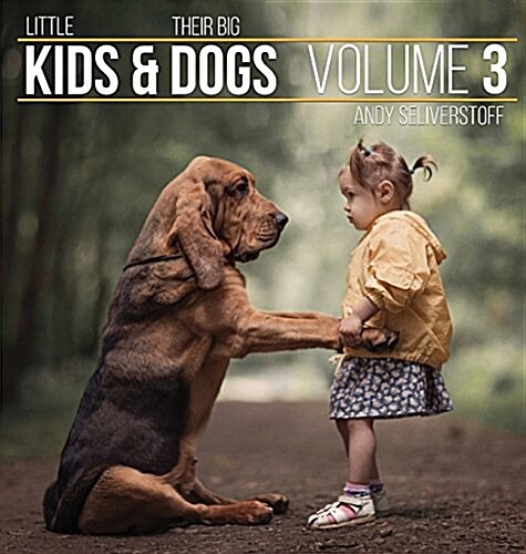 Little Kids and Their Big Dogs: Volume 3 (Hardcover)