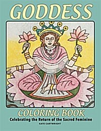 Goddess Coloring Book: Celebrating the Return of the Sacred Divine (Paperback)