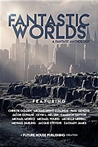Fantastic Worlds: A Fantasy Anthology (Paperback)