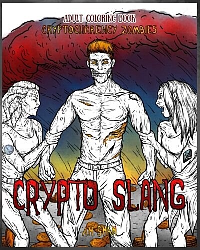 Adult Coloring Book Cryptocurrency Zombies: Crypto Slang (Paperback)