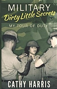 Military Dirty Little Secrets: My Tour of Duty (Paperback)