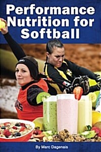 Performance Nutrition for Softball (Paperback)