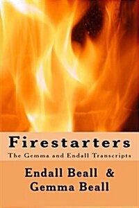 Firestarters: The Gemma and Endall Transcripts (Paperback)